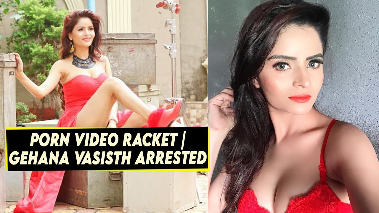 1280px x 720px - Actress-model Gehana Vasisth arrested in Mumbai porn video racket Nagpur  Today : Nagpur News