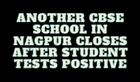 Covid-19: Centre Point School, DPS closed after students test positive in Nagpur