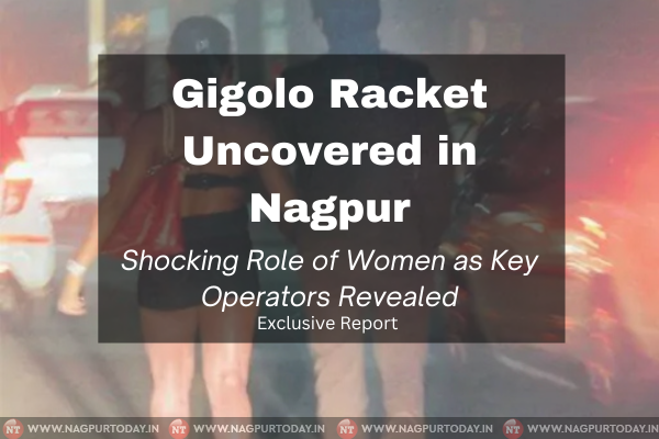 Gigolo Racket Exposed in Nagpur: Who is the Real Mastermind Behind the Operation?